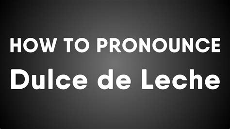 How to Pronounce Dulce de Leche? (CORRECTLY) English ... - YouTube