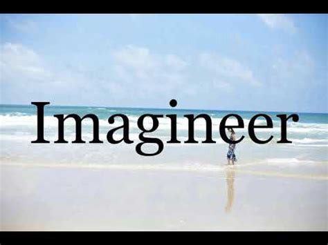 How to Pronounce Imagineer - YouTube