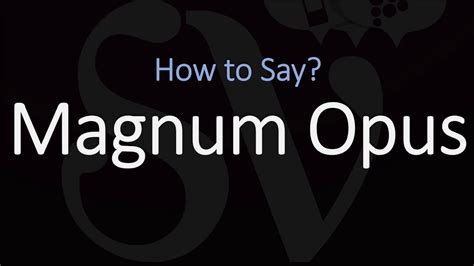 How to Pronounce Magnum Opus? (CORRECTLY) - YouTube