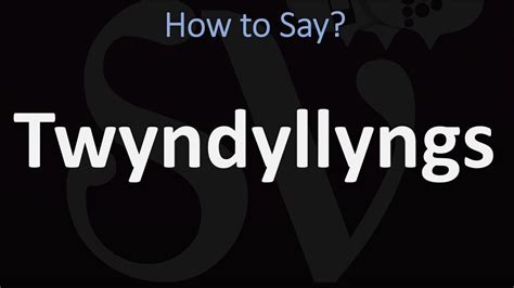 How to Pronounce Twyndyllyngs - YouTube