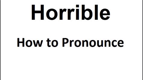 How to Pronounce horrible - (Audio) Britannica Dictionary