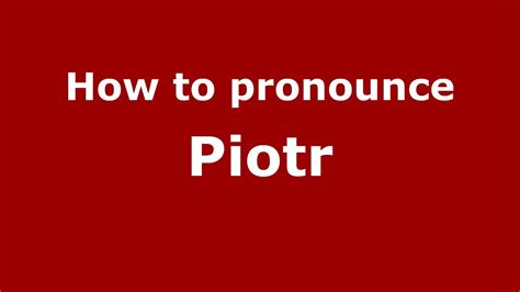 How to Pronounce piotr PronounceHippo.com