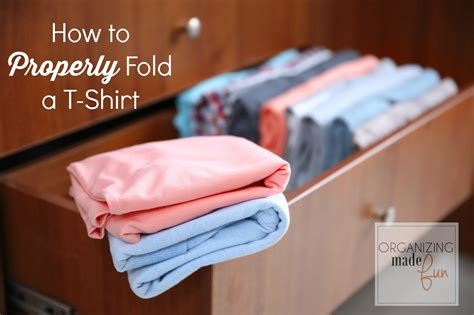 How to Properly Fold a TShirt Organizing Made Fun How to Properly