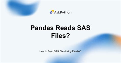 How to Read SAS Files in Python with Pandas