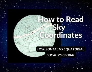 How to Read Sky Coordinate Systems: Horizontal Vs Equatorial