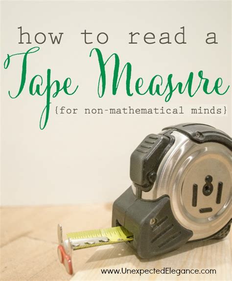 How to Read a Tape Measure {for the nonmathematical mind} Unexpected