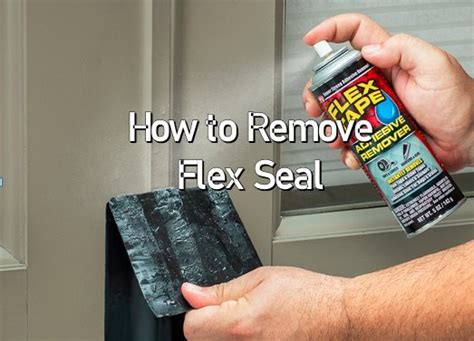 How to Remove Flex Seal in Simple Steps