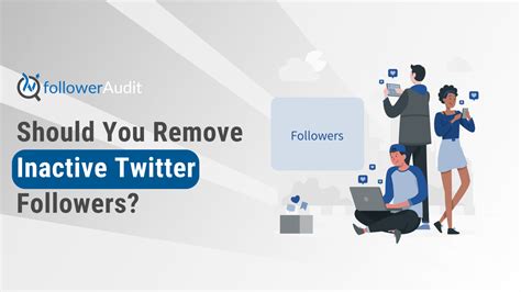 How to Remove Inactive Twitter Accounts? - FollowerAudit