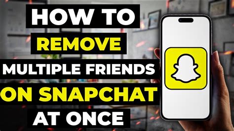 How to Remove Multiple Friends on Snapchat