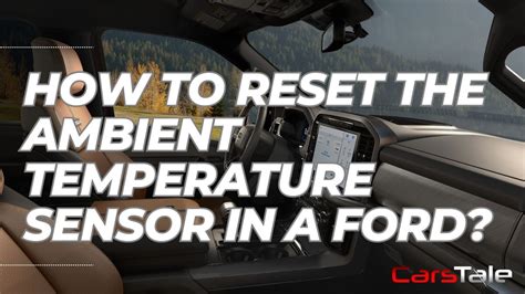 How to Reset the Ambient Temperature Sensor in a Ford