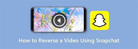 How to Reverse a Video on Snapchat