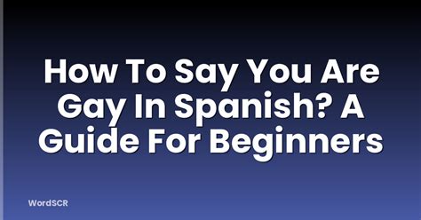 How to Say Gay in Spanish