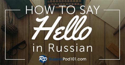 How to Say Hello in Russian (Alternative Russian Greetings)