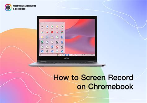 How to Screen Record on Chromebook