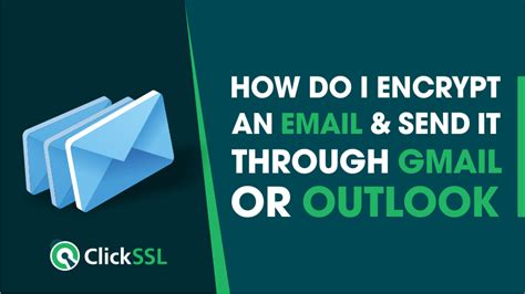 How to Send Encrypted Email Through Gmail or Outlook? - ClickSSL