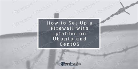 How to Set Up a Firewall with iptables on Ubuntu and CentOS