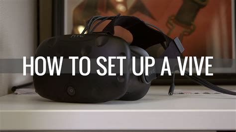 How to Set up the HTC Vive Headset
