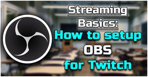 How to Setup OBS for Twitch - A Beginners Guide!