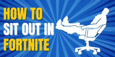 How to Sit out of a Game in Fortnite — Take a Break in the Game