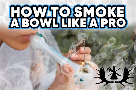 How to Smoke a Bowl - Moose Labs LLC