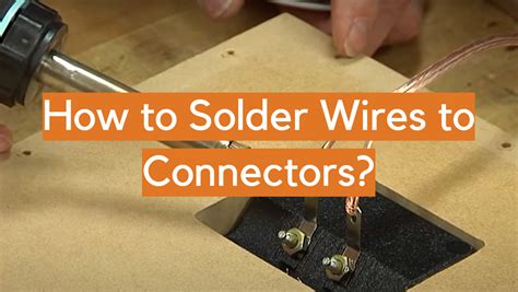 How to Solder Wires to Connectors - Soldering Irons