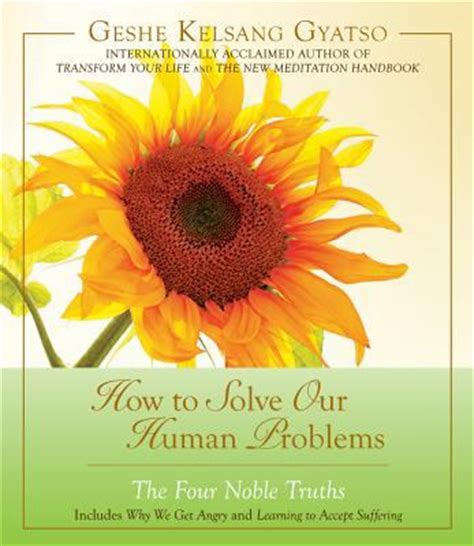 How to Solve Our Human Problems : The Four Noble Truths