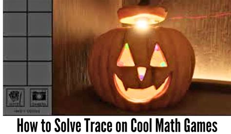 How to Solve Trace on Cool Math Games A StepbyStep Guide