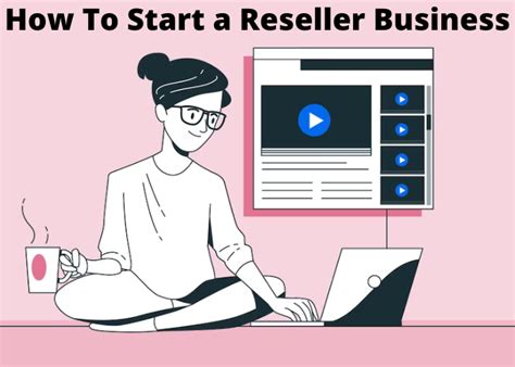 How to Start a Reseller Business Tips and Ideas for 2022