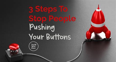 How to Stop Pushing Your Own Emotional Buttons