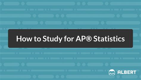 How to Study for AP® Statistics Albert.io