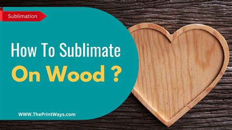 How to Sublimate on Wood? (8 Easy Steps) ThePrintWays