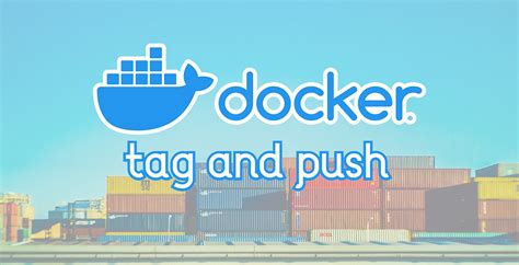 How to Tag and Push a Docker Image to a Private Registry