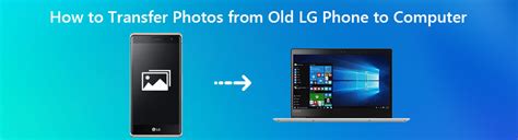 How to Transfer Photos from Old LG Phone to Computer Easily …