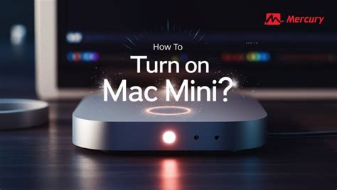 How to Turn On a Mac Mini