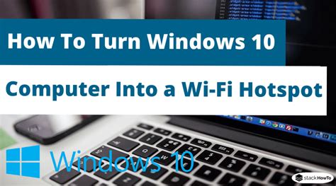 How to Turn Your Computer Into a Wi Fi Hotspot in Windows 10