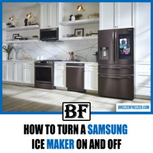 How to Turn a Samsung Ice Maker On and Off - Breezer Freezer