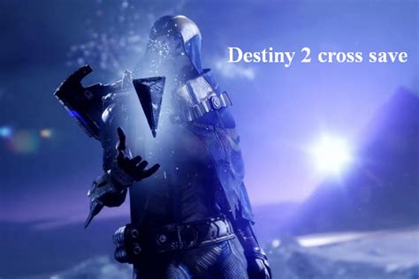 How to Use Destiny 2 s Cross Save on PS4 Xbox One and Windows