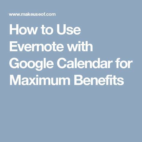 How to Use Evernote with Google Calendar for Maximum Benefits Google