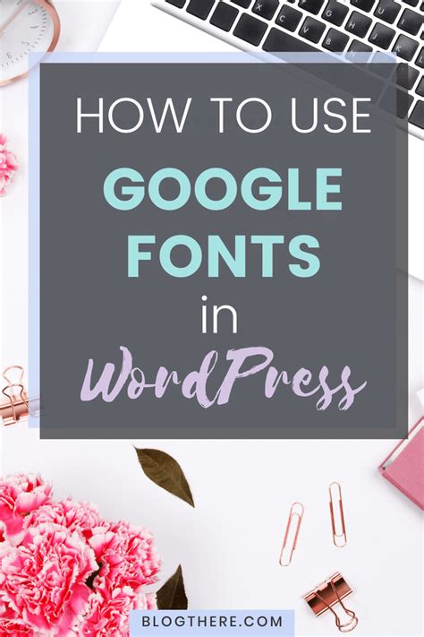 How to Use Google Fonts in WordPress Blog There