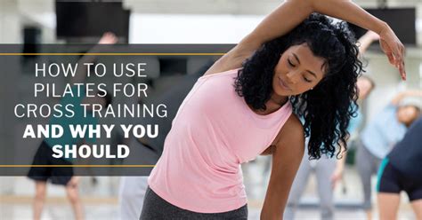 How to Use Pilates in Cross Training