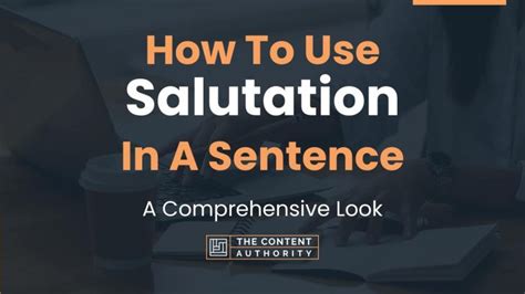 How to Use Salutations in a Sentence Effectively: A Comprehensive Guide