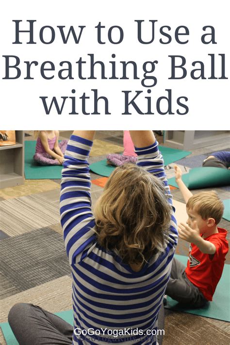 How to Use a Breathing Ball with Kids - Go Go Yoga …