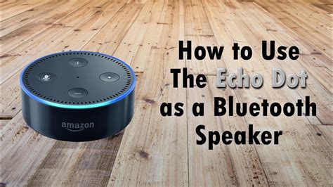 How to Use an Echo Dot as a Speaker