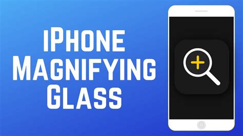 How to Use the iPhone Magnifying Glass