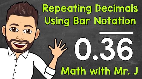 How to Write Repeating Decimals Using Bar Notation Math with Mr. J