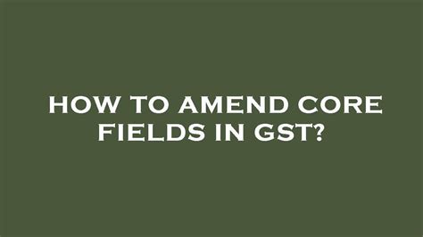 How to amend Core & Non-Core Fields of GST …