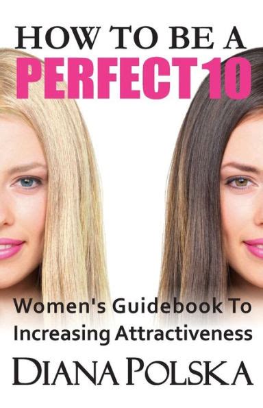 How to be a perfect 10 womens guidebook to increasing attractiveness. - The handbook of five element practice by nora franglen.