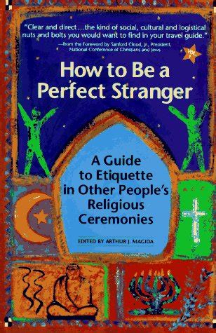 How to be a perfect stranger a guide to etiquette in other peoples religious ceremonies. - Hyundai tucson clutch replace repair manual.