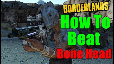 How to beat bonehead in borderlands