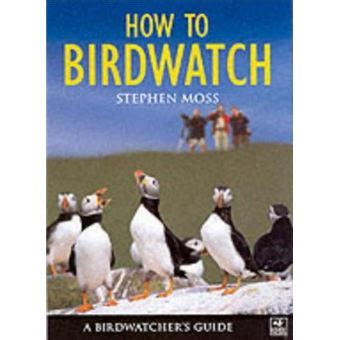 How to birdwatch a birdwatcher s guide. - La carrera del sapo y el venado.